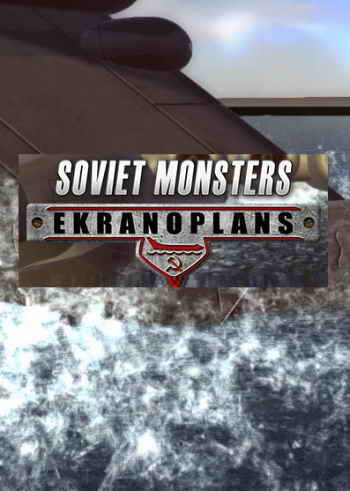 Soviet Monsters Ekranoplans (2016)